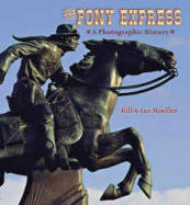 THE PONY EXPRESS: a photographic history. 